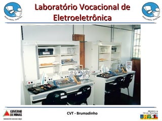 Laboratório Vocacional de Eletroeletrônica CVT - Brumadinho 