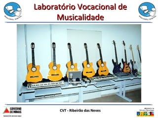 Laboratório Vocacional de Musicalidade CVT - Ribeirão das Neves 