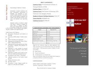 Dear Colleagues/ Professors/ Students,
International Academic Conferences pro-
mote international dissemination of
knowledge and development of cross-
national academic fraternity. The partici-
pants come from different backgrounds and
countries. They share their researches, expe-
riences and informally create long-lasting
bonds.
Prospective authors are invited to submit
Full Papers/ Abstract of Original Re-
search work or, Synopsis of PhD/
Dissertation, Published work, View-points
or Way Forward/ Poster by filling the online applica-
tion form, available on the conference website.
Salient Features of the Conference:
 International Dissemination and Synthesis of
Knowledge
 Generation of Multi-national Academic commu-
nity
 Global Networking and Collaboration
 Opportunity for presenting PhD Thesis/ Disser-
tation/ Already published work
 Opportunity for presenting and discussing Origi-
nal concepts/ Viewpoints/ Way forward/ Lit-
erature review
 Opportunity to retain copyright of presented
research work for publication in other reputed
journals of choice
 Opportunity to publish research work (in Eng-
lish) in our collaborated International Journals
 Presentation in Oral/ Poster/ Video format
 Affordable conferences at best locations around
the world
 Prompt and hassle free services
 Best Paper Award
 Presentation in native language possible for
groups of 5 or more from same language
22-23 July 2017
Thailand
CallforPapers International Association for
Promotion of Healthcare and Life-Science
Research
( I A P H L S R )
i a p h l s r . o r g
17th International Conference
on Nursing &
Midwifery
(ICNM)
ABOUT CONFERENCE
Conference Name: 17th International Conference on
Nursing & Midwifery (ICNM)
Conference Dates: 22-23 July 2017
Conference Venue: Asian Institute of Technology (AIT),
Conference Center, Bangkok, Thailand
Deadline for Abstract/ Full Paper Submission: 19 July 2017
Contact Email ID: info@iaphlsr.org
Conference Convener: Dr. Pallavi R
PARTICIPATION CATEGORIES/ FEE/ SCHOLARSHIPS
Category Registration Fee
PRESENTER USD 300
ABSENTIA USD 200
LISTENER/ CO-AUTHOR USD 250
ADDITIONAL PAPER USD 150 Per Paper
FRIEND/ FAMILY USD 50 Per Person
Young Researcher Scholarship
(Only for Students/ Research Scholars)
FREE (Limited to 5 Seats Only)
Details are available on the conference
website.
Apply for the conference using the online application form.
Once you receive an invoice and invitation letter, the registration
process begins. Following payment options available on confer-
ence website:
 Bank Transfer
 Paypal (Card Payment)
 On Spot payment on conference day
Please visit conference website for more details. Don’t hesitate to
contact the conference secretariat for any query.
Conference Locations:
Dubai/ Istanbul/ Kuala Lumpur/ Singapore/ London/
Mauritius/ Hong Kong/ Thailand/Portugal
Please visit this link for Conference Calendar:
 