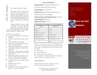 Dear Colleagues/ Professors/ Students,
International Academic Conferences pro-
mote international dissemination of
knowledge and development of cross-
national academic fraternity. The partici-
pants come from different backgrounds and
countries. They share their researches, expe-
riences and informally create long-lasting
bonds.
Prospective authors are invited to submit
Full Papers/ Abstract of Original Re-
search work or, Synopsis of PhD/
Dissertation, Published work, View-points
or Way Forward/ Poster by filling the online applica-
tion form, available on the conference website.
Salient Features of the Conference:
 International Dissemination and Synthesis of
Knowledge
 Generation of Multi-national Academic commu-
nity
 Global Networking and Collaboration
 Opportunity for presenting PhD Thesis/ Disser-
tation/ Already published work
 Opportunity for presenting and discussing Origi-
nal concepts/ Viewpoints/ Way forward/ Lit-
erature review
 Opportunity to retain copyright of presented
research work for publication in other reputed
journals of choice
 Opportunity to publish research work (in Eng-
lish) in our collaborated International Journals
 Presentation in Oral/ Poster/ Video format
 Affordable conferences at best locations around
the world
 Prompt and hassle free services
 Best Paper Award
 Presentation in native language possible for
groups of 5 or more from same language
16-17 June 2017
Singapore
CallforPapers
W o r l d A s s o c i a t i o n f o r
S c i e n t i f i c R e s e a r c h a n d
T e c h n i c a l I n n o v a t i o n
( W A S R T I )
w a s r t i . o r g
1 4 t h
I n t e r n a t i o n a l
C o n f e r e n c e o n
E n v i r o t e c h ,
C l e a n t e c h a n d
G r e e n t e c h
( E C G )
ABOUT CONFERENCE
Conference Name: 14th International Conference on
Envirotech, Cleantech and Greentech (ECG)
Conference Dates: 16-17 June 2017
Conference Venue: Nanyang Technological University,
Nanyang Executive Centre, Singapore
Deadline for Abstract/ Full Paper Submission: 13 June 2017
Contact Email ID: info@wasrti.org
Conference Convener: Dr. Vivian L
PARTICIPATION CATEGORIES/ FEE/ SCHOLARSHIPS
Category Registration Fee
PRESENTER USD 300
ABSENTIA USD 200
LISTENER/ CO-AUTHOR USD 250
ADDITIONAL PAPER USD 150 Per Paper
FRIEND/ FAMILY USD 50 Per Person
Young Researcher Scholarship
(Only for Students/ Research Scholars)
FREE (Limited to 5 Seats Only)
Details are available on the conference
website.
Apply for the conference using the online application form.
Once you receive an invoice and invitation letter, the registration
process begins. Following payment options available on confer-
ence website:
 Bank Transfer
 Paypal (Card Payment)
 On Spot payment on conference day
Please visit conference website for more details. Don’t hesitate to
contact the conference secretariat for any query.
Conference Locations:
Dubai/ Istanbul/ Kuala Lumpur/ Singapore/ London/
Mauritius/ Hong Kong/ Thailand/ Portugal
Please visit this link for Conference Calendar:
http://wasrti.org/conference
 