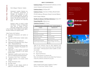 Dear Colleagues/ Professors/ Students,
International Academic Conferences pro-
mote international dissemination of
knowledge and development of cross-
national academic fraternity. The partici-
pants come from different backgrounds and
countries. They share their researches, expe-
riences and informally create long-lasting
bonds.
Prospective authors are invited to submit
Full Papers/ Abstract of Original Re-
search work or, Synopsis of PhD/
Dissertation, Published work, View-points
or Way Forward/ Poster by filling the online applica-
tion form, available on the conference website.
Salient Features of the Conference:
 International Dissemination and Synthesis of
Knowledge
 Generation of Multi-national Academic commu-
nity
 Global Networking and Collaboration
 Opportunity for presenting PhD Thesis/ Disser-
tation/ Already published work
 Opportunity for presenting and discussing Origi-
nal concepts/ Viewpoints/ Way forward/ Lit-
erature review
 Opportunity to retain copyright of presented
research work for publication in other reputed
journals of choice
 Opportunity to publish research work (in Eng-
lish) in our collaborated International Journals
 Presentation in Oral/ Poster/ Video format
 Affordable conferences at best locations around
the world
 Prompt and hassle free services
 Best Paper Award
 Presentation in native language possible for
groups of 5 or more from same language
23-24 June 2017
Malaysia
CallforPapers
W o r l d A s s o c i a t i o n f o r
S c i e n t i f i c R e s e a r c h a n d
T e c h n i c a l I n n o v a t i o n
( W A S R T I )
w a s r t i . o r g
1 5 t h I n t e r n a t i o n a l
C o n f e r e n c e o n
E n v i r o t e c h ,
C l e a n t e c h a n d
G r e e n t e c h
( E C G )
ABOUT CONFERENCE
Conference Name: 15th International Conference on Envi-
rotech, Cleantech and Greentech (ECG)
Conference Dates: 23-24 June 2017
Conference Venue: University of Malaya, Rumah Kelab
PAUM Clubhouse (Persatuan Alumni Universiti Malaya),
Kuala Lumpur, Malaysia
Deadline for Abstract/ Full Paper Submission: 20 June 2017
Contact Email ID: info@wasrti.org
Conference Convener: Dr. Vivian L
PARTICIPATION CATEGORIES/ FEE/ SCHOLARSHIPS
Category Registration Fee
PRESENTER USD 300
ABSENTIA USD 200
LISTENER/ CO-AUTHOR USD 250
ADDITIONAL PAPER USD 150 Per Paper
FRIEND/ FAMILY USD 50 Per Person
Young Researcher Scholarship
(Only for Students/ Research Scholars)
FREE (Limited to 5 Seats Only)
Details are available on the conference
website.
Apply for the conference using the online application form.
Once you receive an invoice and invitation letter, the registration
process begins. Following payment options available on confer-
ence website:
 Bank Transfer
 Paypal (Card Payment)
 On Spot payment on conference day
Please visit conference website for more details. Don’t hesitate to
contact the conference secretariat for any query.
Conference Locations:
Dubai/ Istanbul/ Kuala Lumpur/ Singapore/ London/
Mauritius/ Hong Kong/ Thailand/ Portugal
 