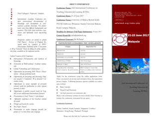 Dear Colleagues/ Professors/ Students,
International Academic Conferences pro-
mote international dissemination of
knowledge and development of cross-
national academic fraternity. The partici-
pants come from different backgrounds and
countries. They share their researches, expe-
riences and informally create long-lasting
bonds.
Prospective authors are invited to submit
Full Papers/ Abstract of Original Re-
search work or, Synopsis of PhD/
Dissertation, Published work, View-points
or Way Forward/ Poster by filling the online applica-
tion form, available on the conference website.
Salient Features of the Conference:
 International Dissemination and Synthesis of
Knowledge
 Generation of Multi-national Academic commu-
nity
 Global Networking and Collaboration
 Opportunity for presenting PhD Thesis/ Disser-
tation/ Already published work
 Opportunity for presenting and discussing Origi-
nal concepts/ Viewpoints/ Way forward/ Lit-
erature review
 Opportunity to retain copyright of presented
research work for publication in other reputed
journals of choice
 Opportunity to publish research work (in Eng-
lish) in our collaborated International Journals
 Presentation in Oral/ Poster/ Video format
 Affordable conferences at best locations around
the world
 Prompt and hassle free services
 Best Paper Award
 Presentation in native language possible for
groups of 5 or more from same language
21-22 June 2017
Malaysia
CallforPapers A s s o c i a t i o n f o r
D e v e l o p m e n t o f
T e a c h i n g , E d u c a t i o n a n d
L e a r n i n g
( A D T E L )
a d t e l w e b . o r g / i n d e x . p h p
16th International Conference on
Teaching, Education &
Learning (ICTEL)
ABOUT CONFERENCE
Conference Name: 16th International Conference on
Teaching, Education & Learning (ICTEL)
Conference Dates: 21-22 June 2017
Conference Venue: University of Malaya, Rumah Kelab
PAUM Clubhouse (Persatuan Alumni Universiti Malaya),
Kuala Lumpur, Malaysia
Deadline for Abstract/ Full Paper Submission: 19 June 2017
Contact Email ID: info@adtelweb.org
Conference Convener: Dr R Daniel
PARTICIPATION CATEGORIES/ FEE/ SCHOLARSHIPS
Category Registration Fee
PRESENTER USD 300
ABSENTIA USD 200
LISTENER/ CO-AUTHOR USD 250
ADDITIONAL PAPER USD 150 Per Paper
FRIEND/ FAMILY USD 50 Per Person
Young Researcher Scholarship
(Only for Students/ Research Scholars)
FREE (Limited to 5 Seats Only)
Details are available on the conference
website.
Apply for the conference using the online application form.
Once you receive an invoice and invitation letter, the registration
process begins. Following payment options available on confer-
ence website:
 Bank Transfer
 Paypal (Card Payment)
 On Spot payment on conference day
Please visit conference website for more details. Don’t hesitate to
contact the conference secretariat for any query.
Conference Locations:
Dubai/ Istanbul/ Kuala Lumpur/ Singapore/ London/
Mauritius/ Hong Kong/ Thailand/ Portugal
Please visit this link for Conference Calendar:
 