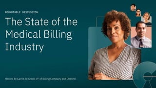 Roundtable Discussion: The State of the Medical Billing Industry | PPTX