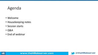 Agenda
• Welcome
• Housekeeping notes
• Session starts
• Q&A
• End of webinar
 