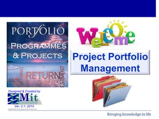 Copyrighted Material. Not to be reproduced without prior written consent.
Project Portfolio Management
1-4
Project Portfol...