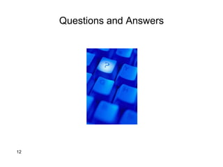 Questions and Answers
12
 