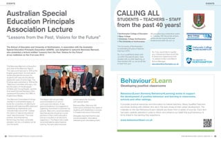 EVENTS
 EARLY YEARS                                                                                                                                                                                                                     EVENTS




 Australian Special                                                                                                      CALLING ALL
 Education Principals                                                                                                    STUDENTS – TEACHERS – STAFF
                                                                                                                         from the past 40 years!
 Association Lecture                                                                                                     • Northampton College of Education   We are planning a celebration event

 “Lessons from the Past, Visions for the Future”                                                                         • Nene College
                                                                                                                         • University College Northampton
                                                                                                                                                              on Tuesday 13th November at 5pm,
                                                                                                                                                              where we are hoping that past
                                                                                                                                                              students and staff can join us.
                                                                                                                         • The University of Northampton


 The School of Education and University of Northampton, in association with the Australian                               The University of Northampton
                                                                                                                         is celebrating 40 years of teacher
 Special Education Principals Association (ASEPA), was delighted to welcome Baroness Warnock,
                                                                                                                         training in 2012.
 who presented a lecture entitled “Lessons from the Past, Visions for the Future”                                                                              So, if you would like to register
 at our institution on the 21st June 2012.                                                                               So, if you qualiﬁed to teach with     your interest and have would like
                                                                                                                         us within the past 40 years, have     to share your experiences with
                                                                                                                         studied with us when teaching, or     us, pelase contact Julie Martin,
                                                                                                                         have worked with us, we would like    School Manager,
                                                                                                                         to hear from you!                     education@northampton.ac.uk
 The Baroness Warnock is the author
 and chair of the Warnock Report.
 This was commissioned in 1974 by the
 English government. Its brief was to
 review educational provision for
 students with special educational
 needs who were of school age. The
 ﬁndings were published in 1978 as the
 “Warnock Committee of Enquiry into
                                                                                                                            Behaviour2Learn
 the Education of Handicapped                                                                                                Developing positive classrooms
 Children and Young People”, and the
 ﬁnal report formed the basis of the
 subsequent Education Act (1981) in                                                                                         Behaviour2Learn (formerly Behaviour4Learning) exists to support
 England and Wales.                                                                                                         the development of positive behaviour and learning in classrooms,
 The Warnock Committee’s ﬁndings          The Report did not just make           school options for students                schools and other settings.
 resulted in a remarkable legacy. It      recommendations on school              with special needs.
 broke the convention of referring to     curriculum and delivery. It was                                                   It provides practical resources and information for trainee teachers, Newly Qualified Teachers
 students with learning difﬁculties and   ground-breaking in its suggestions     Baroness Mary Warnock still
                                                                                 continues to champion the needs of         and those working with children who are in the early phase of their career development. The
 disabilities as ‘backwards’ and          regarding more direct involvement by
 ‘educationally subnormal’. Instead,      parents. Warnock’s recommendation      students with disabilities in schools      materials on the new Behaviour2Learn website are drawn from a variety of sources. Each item
 the notion of ‘special educational       was that parents should be crucial     in England and around the world.           has been carefully selected in order to inform and enhance our belief that pupil behaviour is
 need’ was introduced. This more          partners in their child’s education    Delegates reported that this was           firmly linked to the learning they experience.
 positive, and empowering                 and be consulted on all decisions      a most enjoyable, informative,
 terminology has been universally         regarding it. The Report also made     interesting and stimulating event.         www.behaviour2learn.co.uk
 adopted, not only in England, but all    recommendations about teacher
 over the world.                          training, the early years and post




22 WWW.NORTHAMPTON.AC.UK/EDUCATION                                                                                                                                                                  INSPIRE MAGAZINE. ISSUE 6, WINTER ‘11   23
 