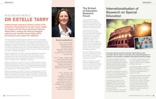 RESEARCH                                                                                                                                                                                                                     RESEARCH



                                                                                                                       The School                            Internationalisation of
                                                                                                                       of Education
                                                                                                                       Research                              Research on Special
 RESEARCHER PROFILE:                                                                                                   Forum                                 Education
 DR ESTELLE TARRY                                                                                                      The School of Education
                                                                                                                       Research Forum is open to
                                                                                                                       all members of academic and
 Estelle has been working as a Senior Lecturer at The                                                                  research staff within the school,
                                                                                                                       as well as the school’s Visiting
 University of Northampton for the past 6 years. Initially                                                             Professors and PhD students.
 she taught on the BA (Hons) Learning and Teaching
                                                                                                                       The purpose of the forum,
 degree (BALT), working with Teaching Assistants                                                                       which is a working meeting,
 aspiring to gain Qualiﬁed Teacher Status (QTS),                                                                       is to raise the proﬁle of research
                                                                                                                       within the school, increasing
 and was the Course Leader from 2008-2011.                                                                             bidding activity, supporting
                                                                                                                       colleagues in submission of
 Presently Estelle is developing the Certiﬁcate for Teaching Assistants             Recent publications                work for publication, and,
 in an International Context (CTAIC). This has involved working with the                                               increasing research capacity.
 Council of British International Schools (COBIS) and researching into the              Tarry, E. (2011), British      The aim is to give colleagues an
 deployment of Teaching Assistants in British International Schools. This                 international schools:       opportunity to present aspects
 has drawn on Estelle’s 7 years international experience as a Head of School               The deployment and          of their research, and to come
 of a variety of international schools in Thailand, Netherlands and Sri Lanka,               training of teaching      together for practical writing
 working with both the International Primary Curriculum (IPC) and National          assistants, in the Journal of      and bidding activities.
 Curriculum of England and Wales.                                                     Research in International
                                                                                                                       Last year’s Research Forums
 Estelle completed her Doctorate in Education (EdD) at the University             Education, Volume 10 Issue 3                                               A one day seminar was held on January 18th in Rome, at the
                                                                                                                       were very well received by staff
 of Bath in 2008, which involved researching international schools,                                pp. 293 - 302.                                            Universita’ del Foro Italico, on the topic of the internationalisation of
                                                                                                                       and students. The remaining
 international education and international students. Whilst being a                                                    event for this year will take place   research on the inclusion of children with special educational needs.
 member of the Council of International Schools (CIS), she was part              Tarry, E. (2011), ‘Is West really     on the 20th June 2012.
 of an accreditation team in Melbourne, Australia.                                     best? Social and cultural                                             The seminar, hosted by the Dean of        on children’s achievement carried
                                                                                 tensions: international students      Please contact Pam Cormack            the Faculty of Education, Prof. Lucia     out with colleague Julian Brown
 Estelle, along with Dr. Anna Cox, has just completed research into the               experience having studied        (pam.cormack@northampton.             de Anna, included a meeting with PhD      and with input from Paul Sedgwick
 parental expectations of Primary schooling and the support provided by                 at British universities’, in   ac.uk) if you would like to attend;   students and an afternoon session in      and Mary Doveston;
 schools to a single Indian community in the Midlands. Estelle has also            Journal of Further and Higher       she will be sending around an         which academics from Italy, England
 visited South Africa and has investigated Democracy and Citizenship;                                                  internal invitation to staff and      and Spain discussed the practice of       a comparative paper co-authored
                                                                                   Education, Vol. 35, No.1, p.p-                                                                                      with Dr Filippo Dettori (2012),
 post apartheid, with Tide-Global Learning.                                                                            students nearer to the time.          inclusion in their countries.
                                                                                                            69-87.                                                                                     Universita’ di Sassari, on the role
 Estelle also teaches on the MA in Education programme and is a PhD                                                                                          The School of Education’s Cristina        of TAs and support teachers in
 Supervisor, supporting both full and part-time students, specialising in                Cox, A., Jament, J. and                                             Devecchi was invited to speak about       England and Italy.
 aspects of education in the United Kingdom and other countries, such                       Tarry E., (2011), ‘An                                            her research on the deployment
 as Ghana and Zimbabwe. Estelle is a Fellow of the Royal Society of Arts              investigation into parental                                            and training of teaching assistants.      The presentation was well received
 and the National Academy of Higher Education.                                          expectations of Primary                                              Cristina’s input drew from:               and raised interest on the nature
                                                                                                                                                                                                       and features of TAs in English
                                                                                     schooling and the support
                                                                                                                                                             the research carried out with             schools, since this form of support
                                                                                       provided by schools to a
                                                                                                                                                             colleagues Mary Doveston, Paul            is not present in Italian schools.
                                                                                   single Keralite community in
                                                                                                                                                             Sedgwick and Johnson Jament               It is hoped that this exchange
                                                                                 an English county’ in Procedia
                                                                                                                                                             (2010) on the impact of gaining           of ideas is the start of a future
                                                                                         - Social and Behavioral                                             HLTAs status on the deployment            collaboration between Italy and
                                                                                   Sciences on ScienceDirect,                                                and use of HLTAs;                         England on topics which are of
                                                                                      Volume 15, Pages 66-71.                                                on recent research on the training        common interest.
                                                                                                                                                             of TAs and the impact of training


42 WWW.NORTHAMPTON.AC.UK/EDUCATION                                                                                                                                                                   INSPIRE MAGAZINE. ISSUE 6,7, SUMMER ‘1243 43
                                                                                                                                                                                                       INSPIRE MAGAZINE. ISSUE WINTER ‘11
 