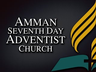 CHURCH
ADVENTIST
SEVENTH DAY
AMMAN
CHURCH
ADVENTIST
SEVENTH DAY
AMMAN
CHURCH
ADVENTIST
SEVENTH DAY
AMMAN
 