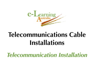 Telecommunications Cable
       Installations
Telecommunication Installation
 