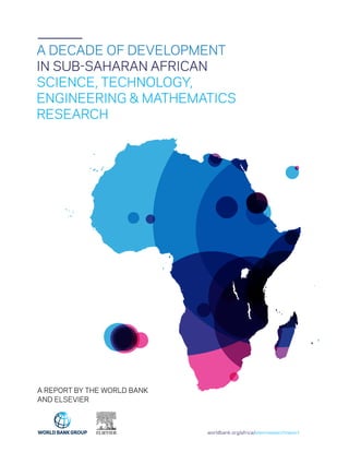 A Decade of 
Development in Sub- 
Saharan African STEM 
Research 
Andreas Blom, World Bank 
George Lan, Elsevier 
 