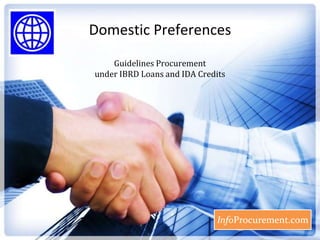 Domestic Preferences Guidelines Procurement under IBRD Loans and IDA Credits 