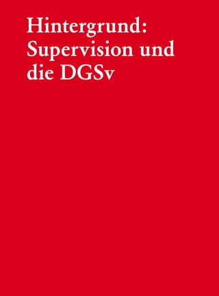 Hintergrund:
Supervision und
die DGSv




                  5
 