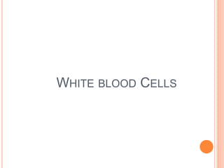 WHITE BLOOD CELLS
 