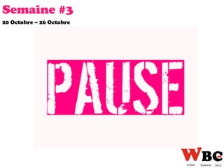 Semaine #3
20 Octobre – 26 Octobre
 