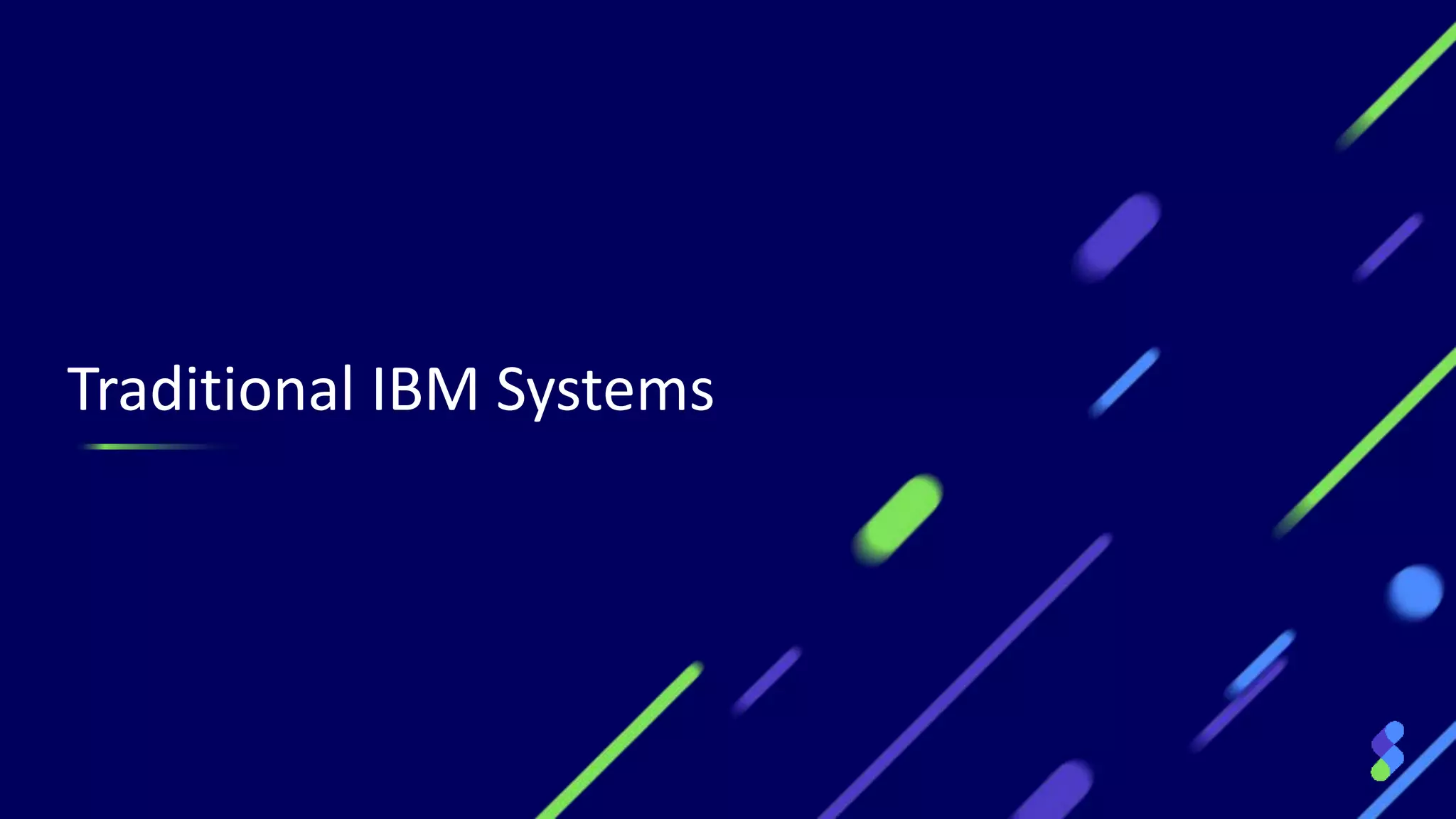 Traditional IBM Systems
 