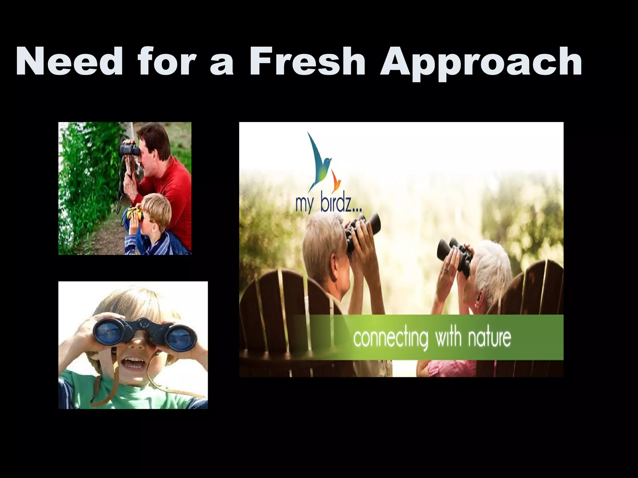 Need for a Fresh Approach
 