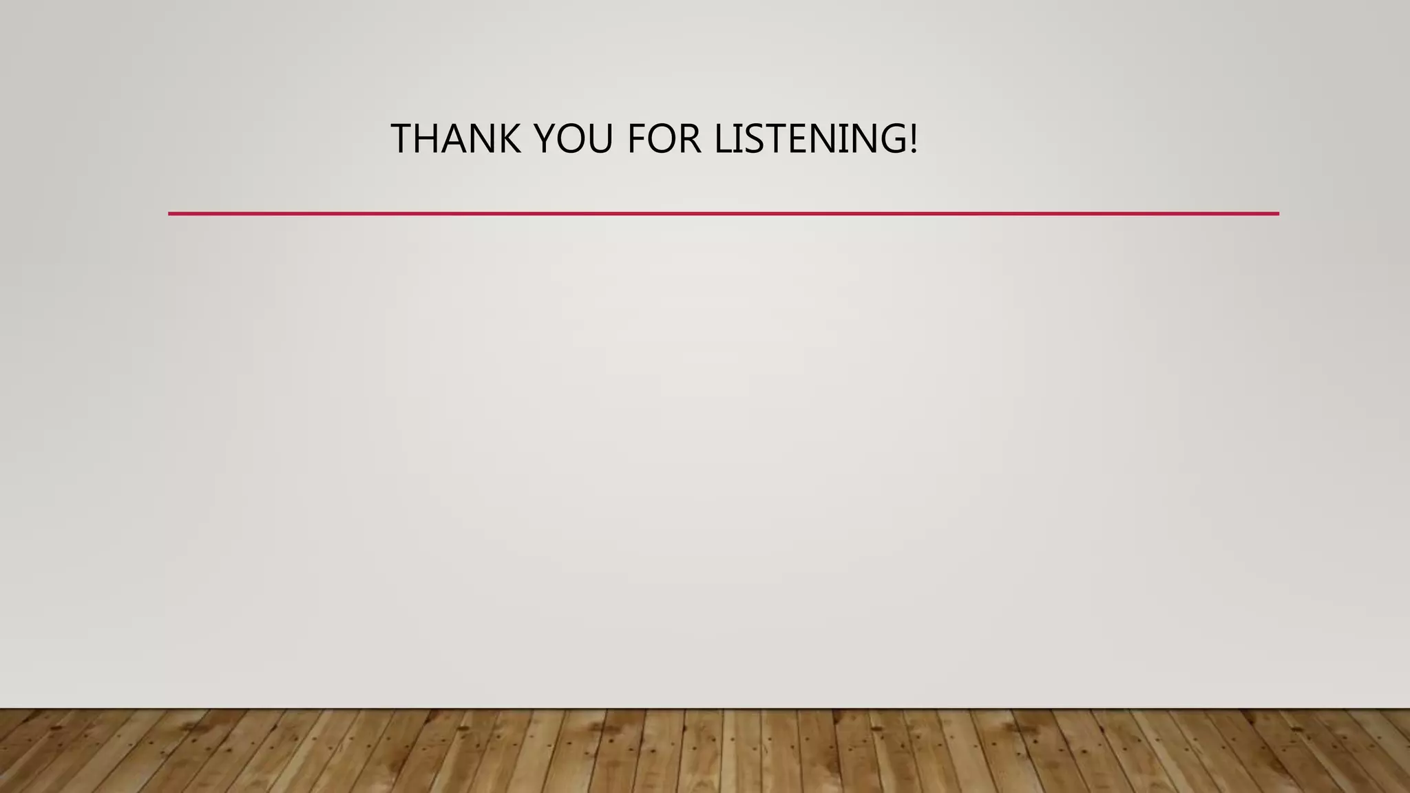 THANK YOU FOR LISTENING!
 