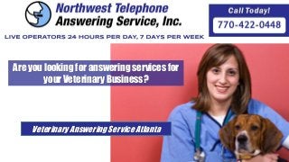 Are you looking for answering services for
your Veterinary Business?
Veterinary Answering Service Atlanta
 