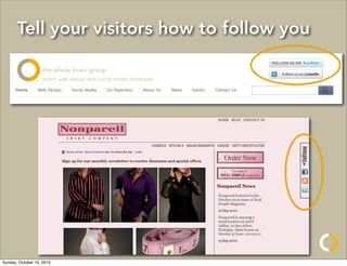 Tell your visitors how to follow you




Sunday, October 10, 2010
 