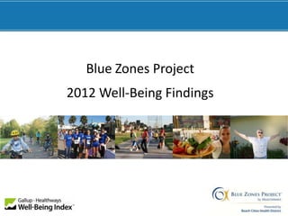 Blue Zones Project
2012 Well-Being Findings
 