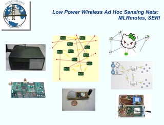 Low Power Wireless Ad Hoc Sensing Nets:  MLRmotes, SERI 