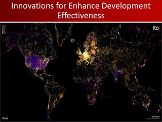 Innovations for Enhance Development
Effectiveness
 