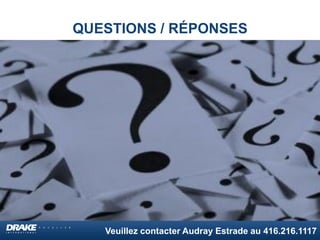 Veuillez contacter Audray Estrade au 416.216.1117
QUESTIONS / RÉPONSES
 