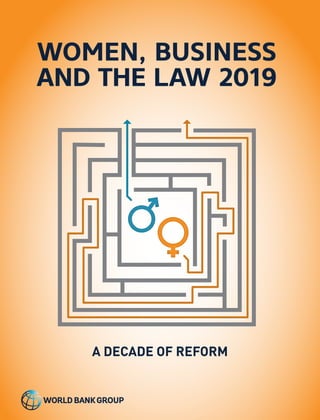 IA DECADE OF REFORM
WOMEN, BUSINESS
AND THE LAW 2019
A DECADE OF REFORM
 