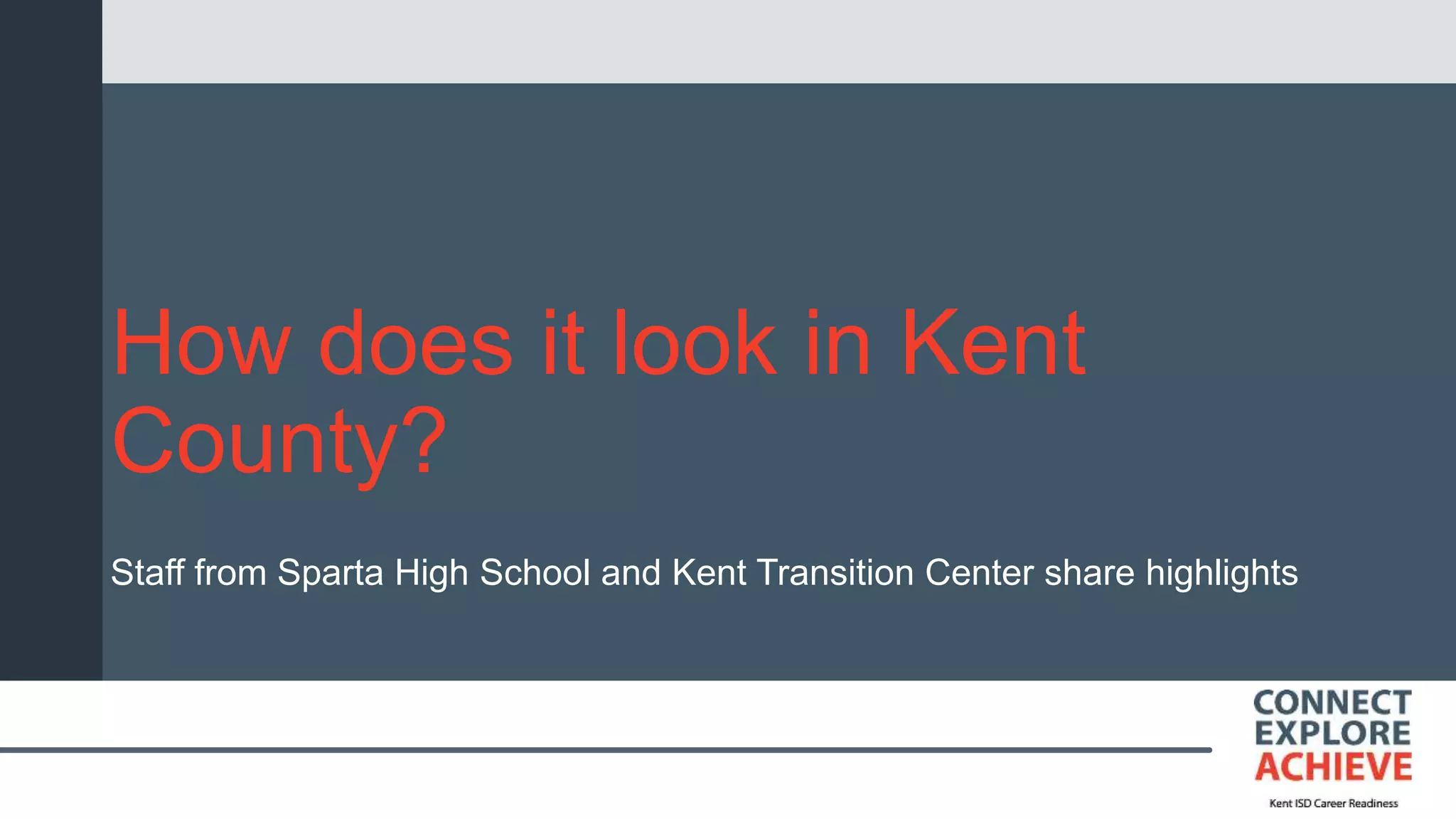 How does it look in Kent
County?
Staff from Sparta High School and Kent Transition Center share highlights
 