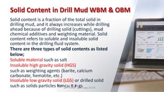 Solid Content in Drill Mud WBM & OBM
Solid content is a fraction of the total solid in
drilling mud, and it always increas...