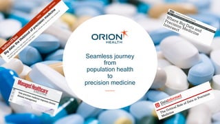 Seamless journey
from
population health
to
precision medicine
 
