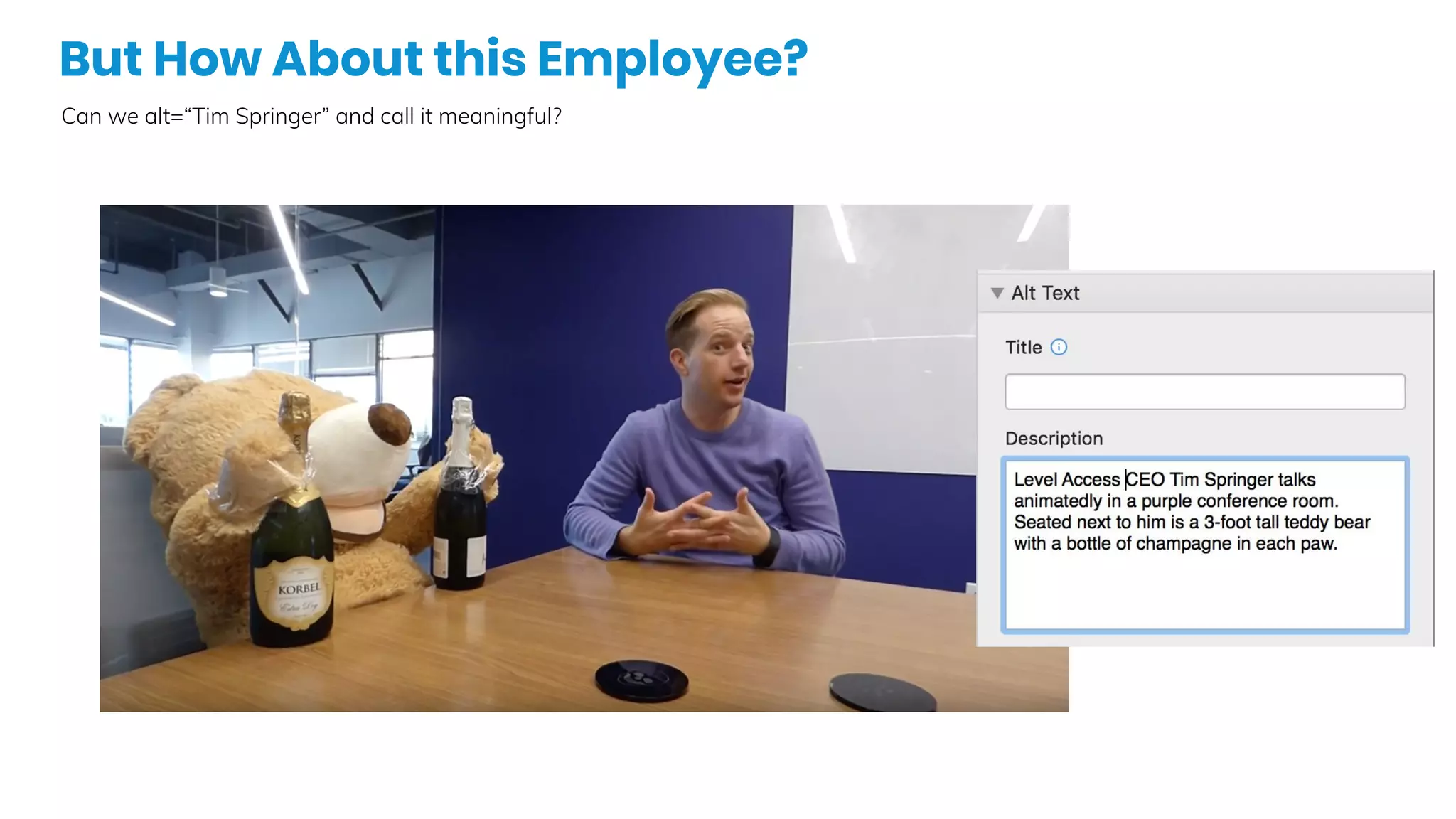 But How About this Employee?
Can we alt=“Tim Springer” and call it meaningful?
 