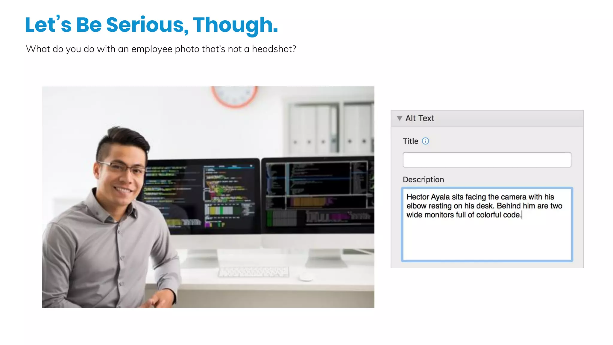 Let’s Be Serious, Though.
What do you do with an employee photo that’s not a headshot?
 