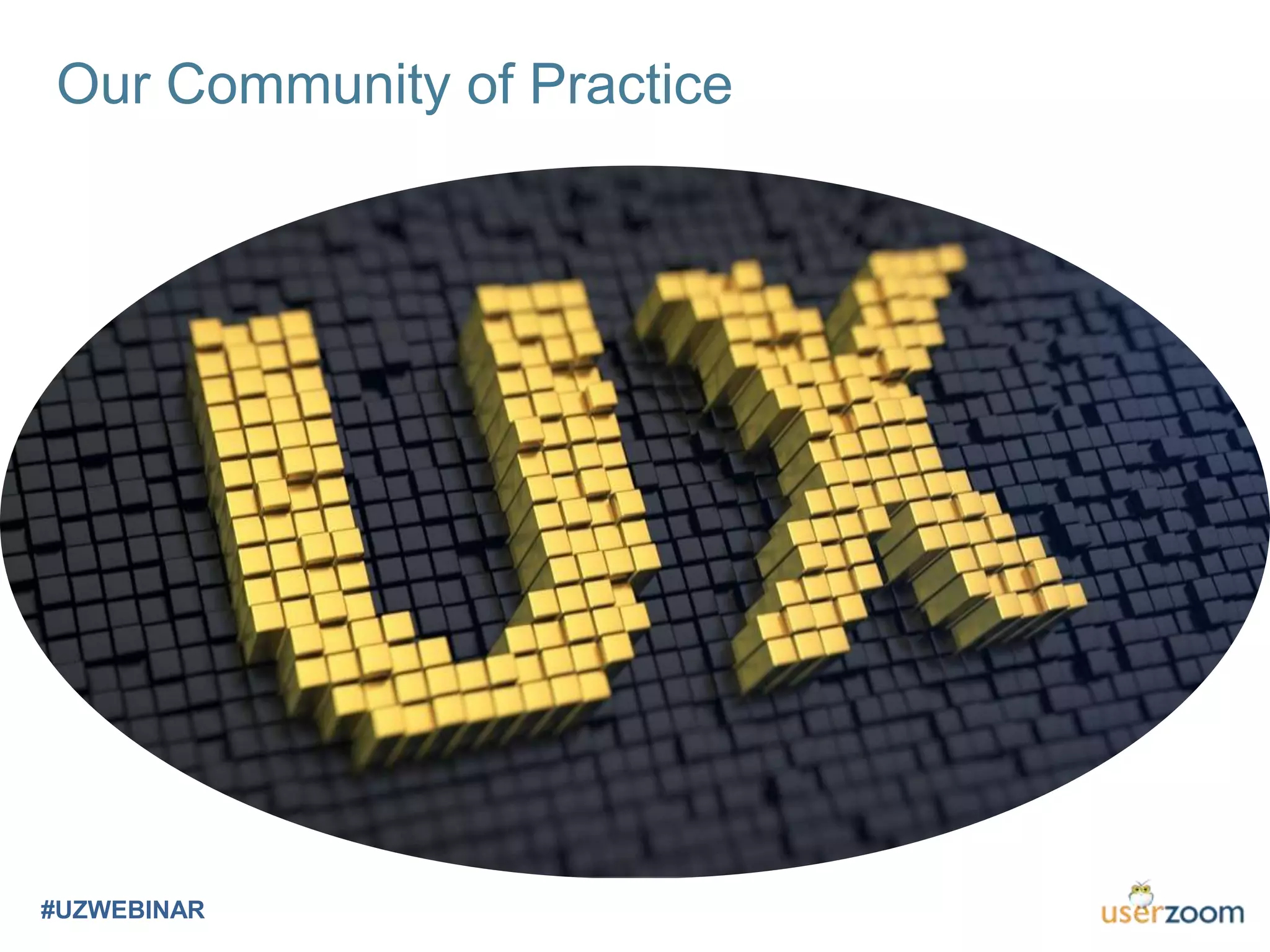 Our Community of Practice
#UZWEBINAR
 