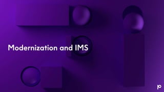 Modernization and IMS
 