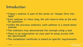 ®
3 | 6/18/2019 © Copyright 2006-2018 Inflectra Corporation
Introduction
 Today’s webinar is part of the series on “Deepe...