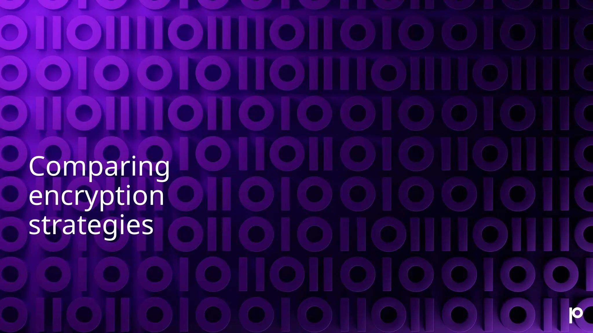 Comparing encryption strategies 