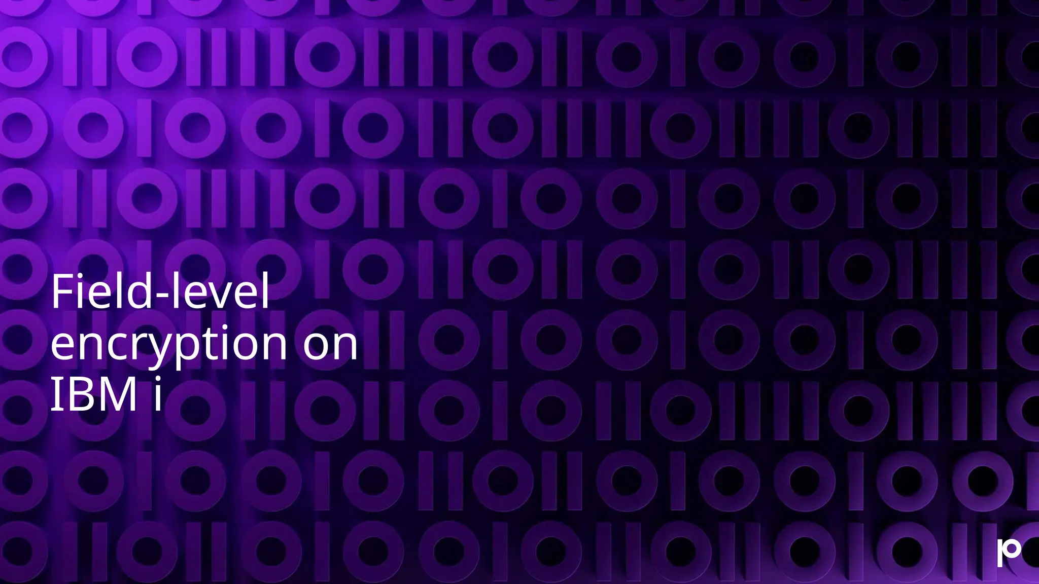 Field-level encryption on IBM i 