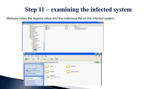 Malware hides the registry value and the malicious file on the infected system
 