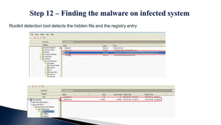 Rootkit detection tool detects the hidden file and the registry entry
 