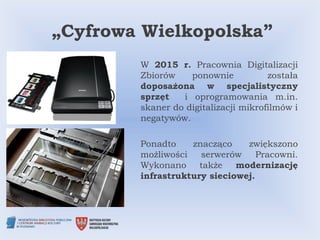 WBP na WBC. Wczoraj i dziś digitalizacji w Wojewódzkiej Bibliotece Publicznej w Poznaniu. 