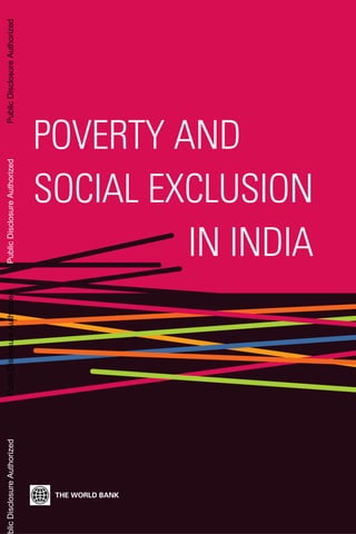 POVERTY AND
SOCIAL EXCLUSION
IN INDIA
PublicDisclosureAuthorizedPublicDisclosureAuthorizedPublicDisclosureAuthorizedblicDisclosureAuthorized
61314
 