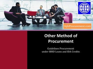 Other Method of Procurement Guidelines Procurement under IBRD Loans and IDA Credits 