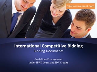 International Competitive BiddingBidding Documents Guidelines Procurement under IBRD Loans and IDA Credits 