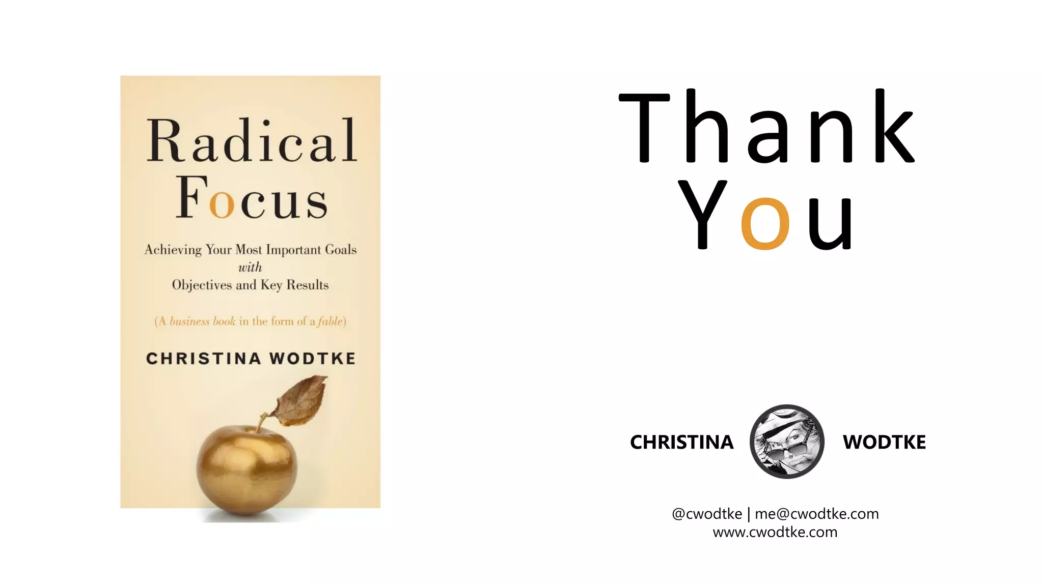 Thank
You
@cwodtke | me@cwodtke.com
www.cwodtke.com
CHRISTINA WODTKE
 
