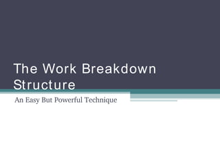 The Work Breakdown Structure An Easy But Powerful Technique 