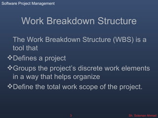 Work Breakdown Structure ,[object Object],[object Object],[object Object],[object Object]