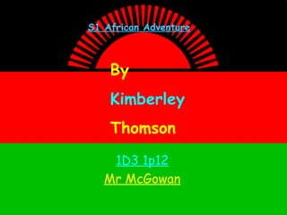 1D3 1p12 Mr McGowan S1 African Adventure By  Kimberley   Thomson 