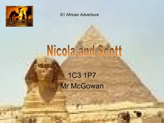 1C3 1P7 Mr McGowan S1 African Adventure Nicola and Scott 